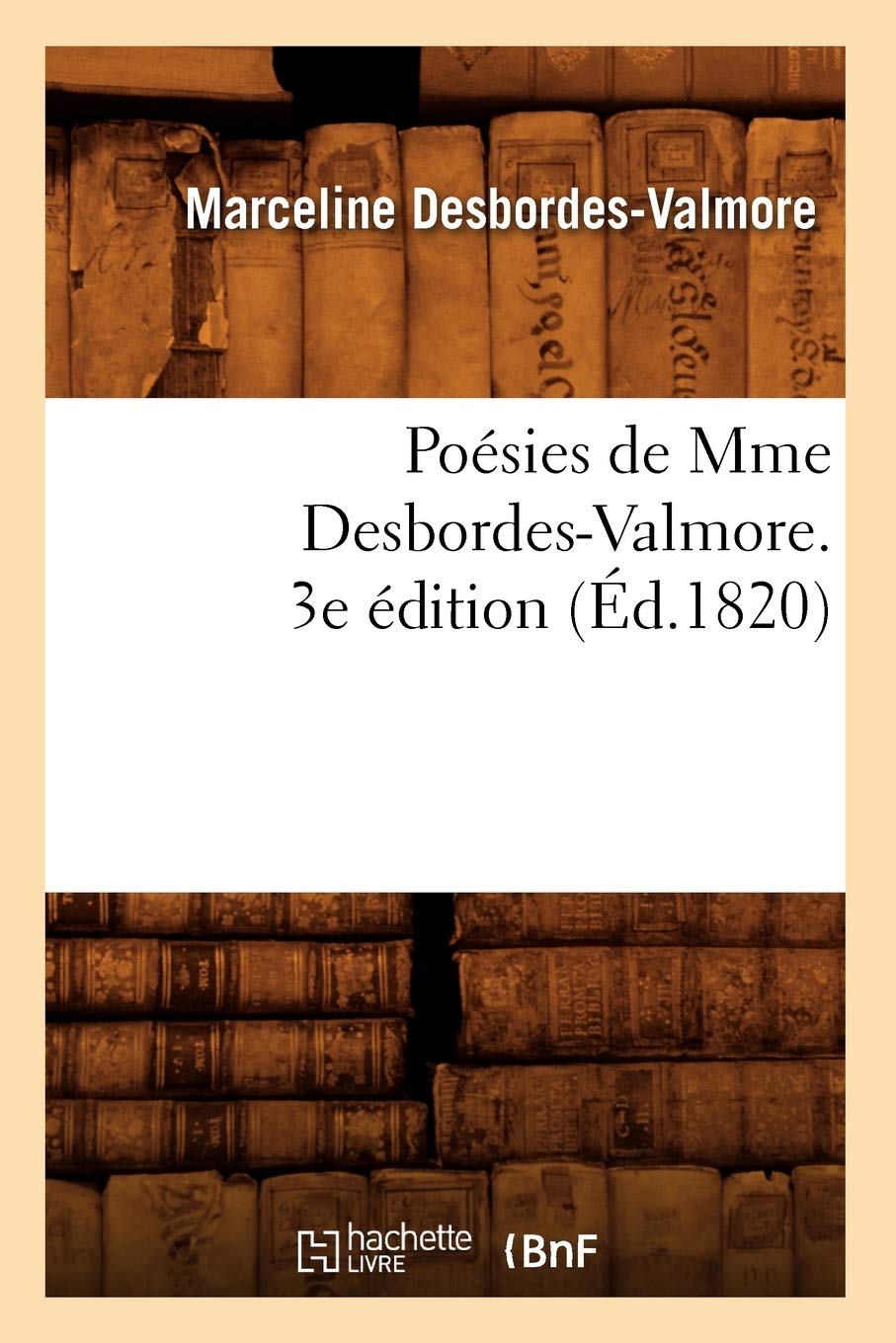 Posies De Mme Desbordesvalmore. 3E Dition (D.1820) (Litterature) (French Edition),Used