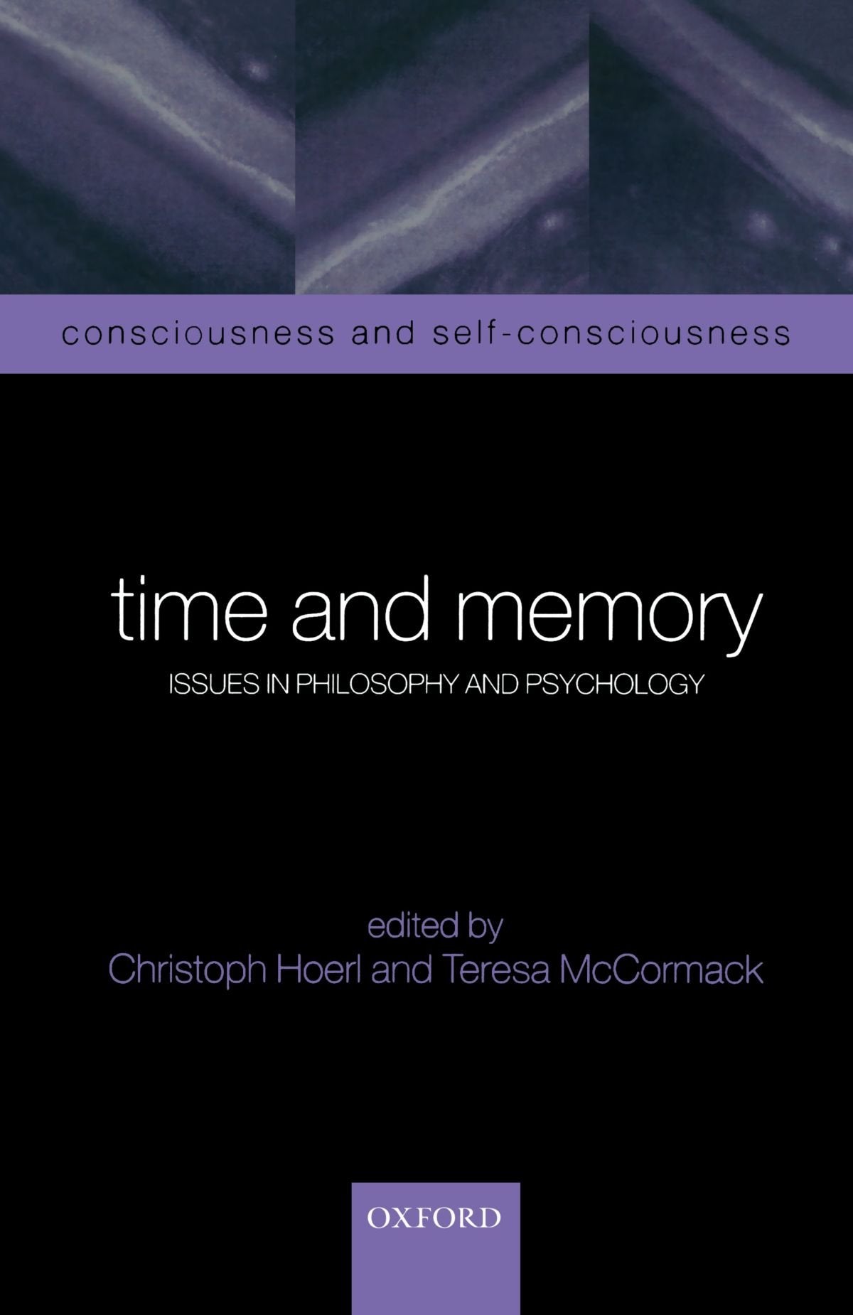 Time and Memory: Issues in Philosophy and Psychology (Consciousness & SelfConsciousness Series),Used