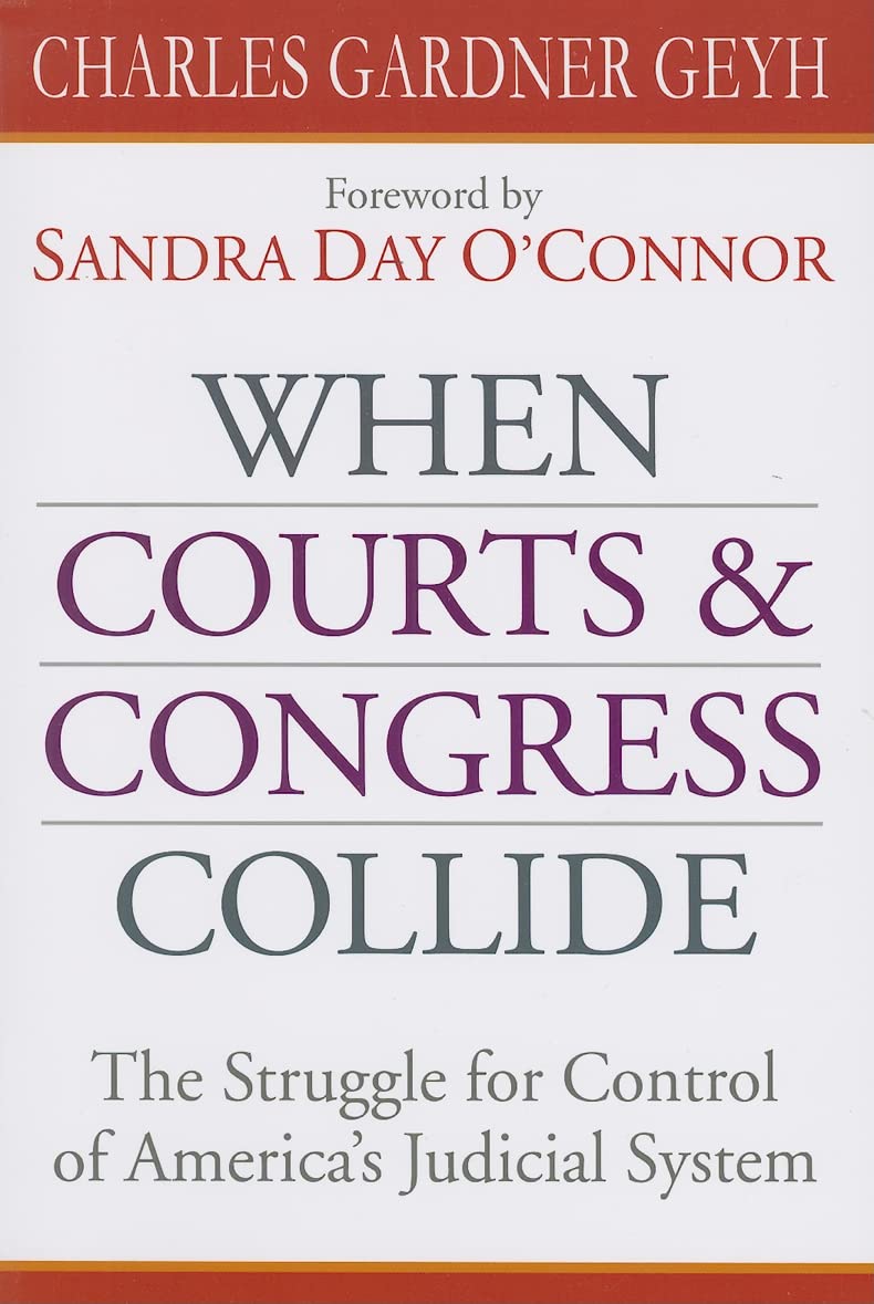 When Courts And Congress Collide: The Struggle For Control Of America'S Judicial System,New