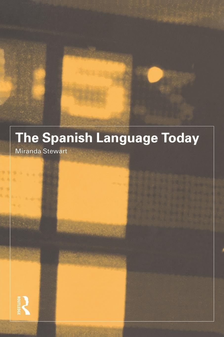 The Spanish Language Today,New