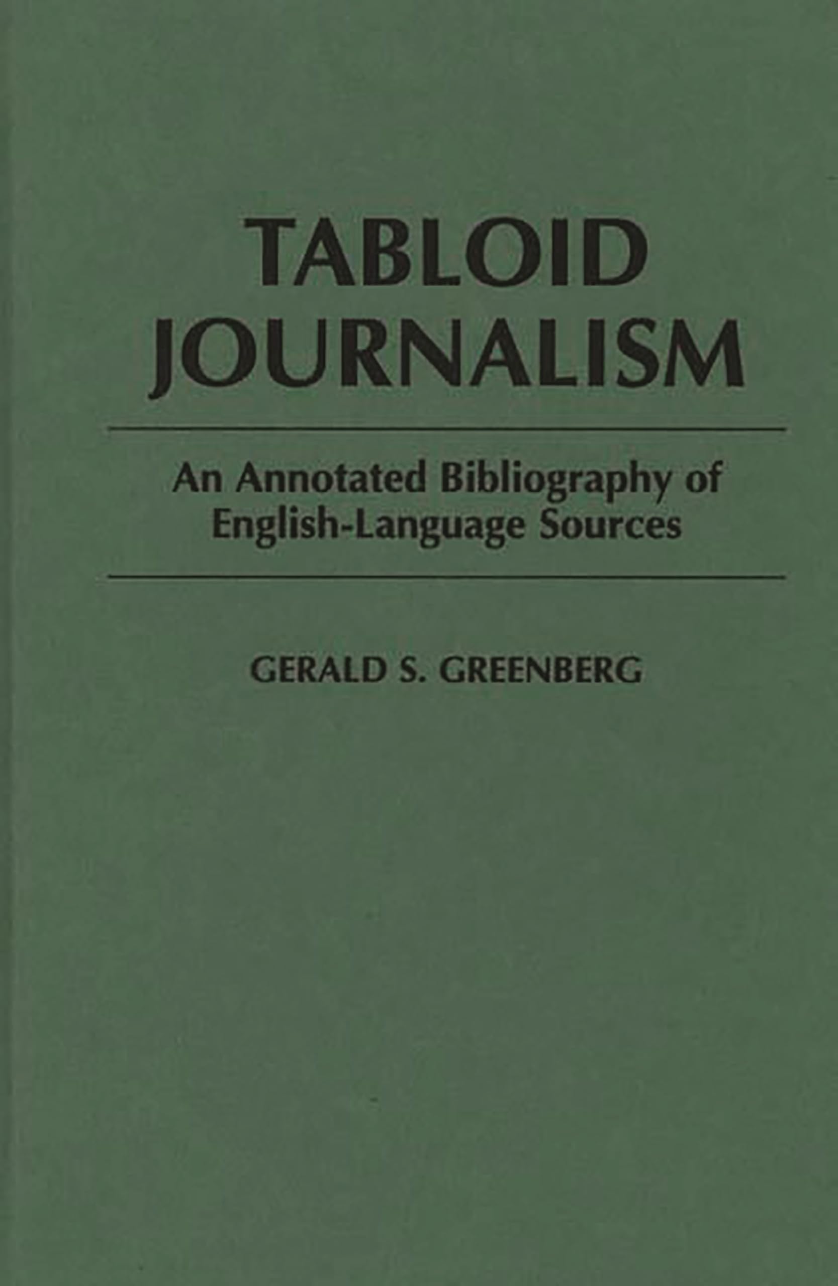 Tabloid Journalism: An Annotated Bibliography of EnglishLanguage Sources (Bibliographies and Indexes in Mass Media and Communic,Used