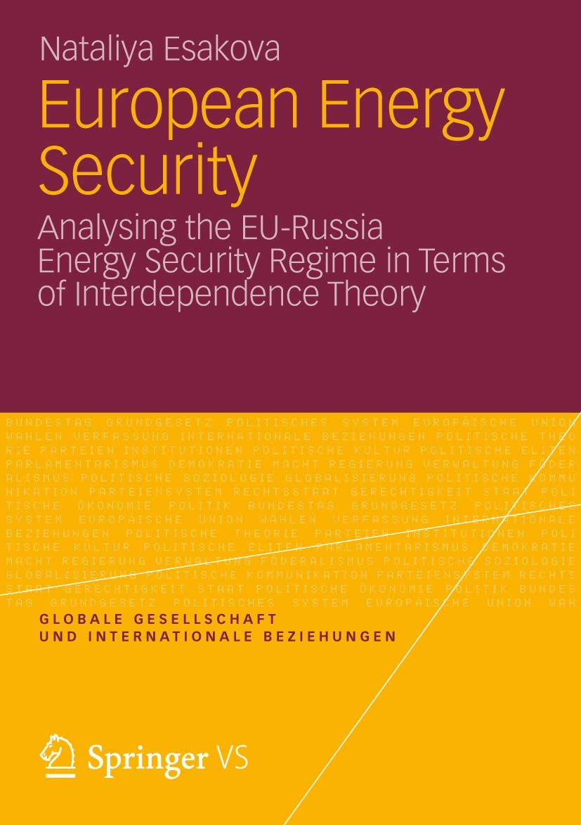 European Energy Security: Analysing The Eurussia Energy Security Regime In Terms Of Interdependence Theory (Globale Gesellschaf,Used