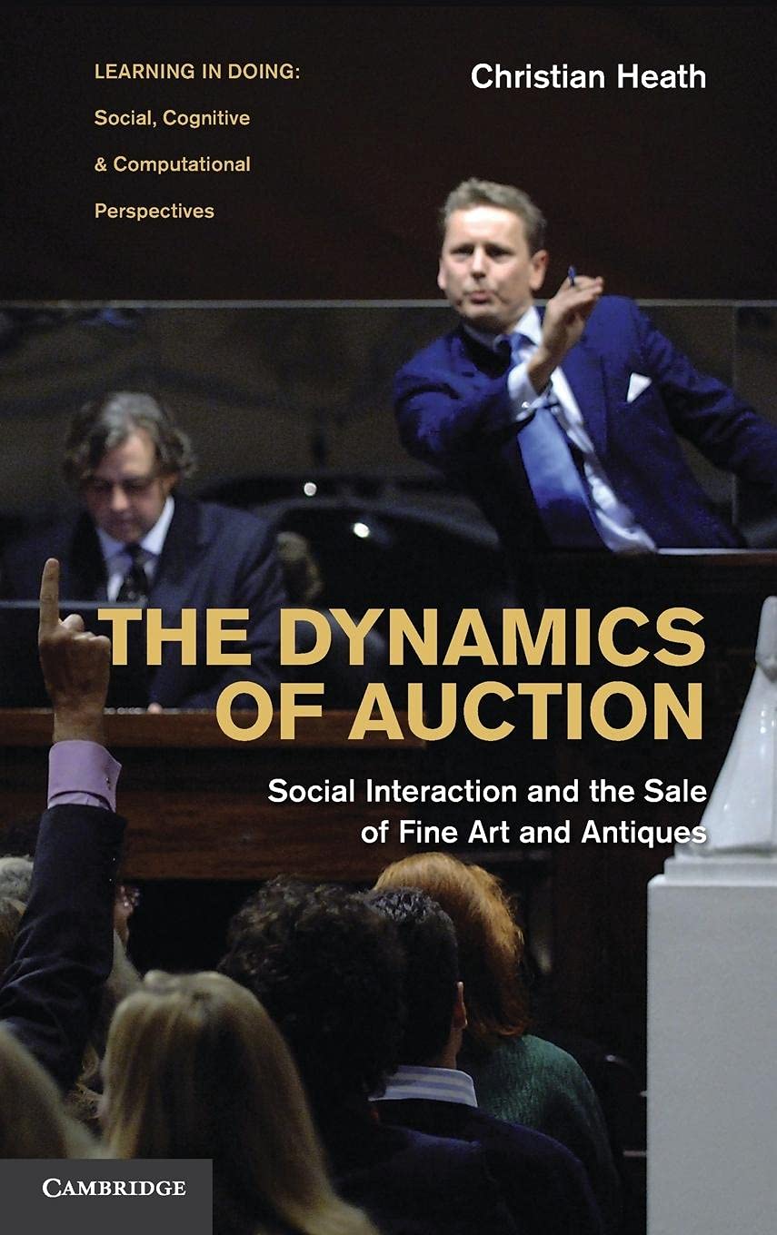 The Dynamics of Auction: Social Interaction and the Sale of Fine Art and Antiques (Learning in Doing: Social, Cognitive and Comp,Used