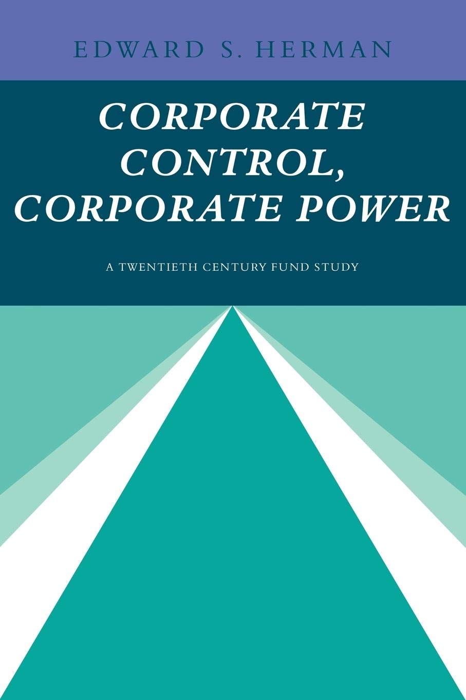 Corporate Control, Corporate Power: A Twentieth Century Fund Study,Used
