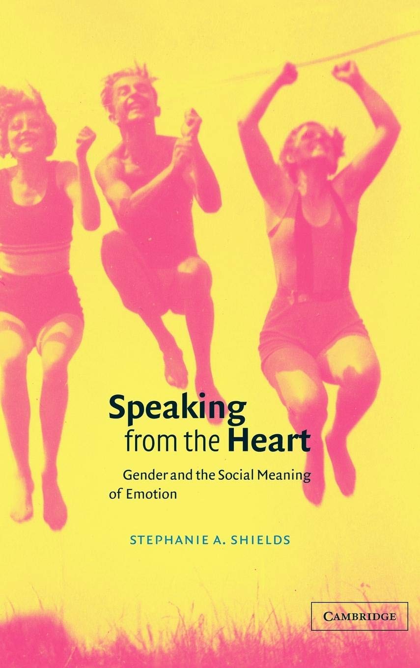 Speaking From The Heart: Gender And The Social Meaning Of Emotion (Studies In Emotion And Social Interaction),New