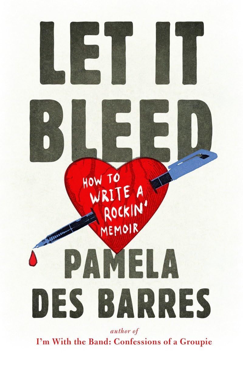 Let It Bleed: How to Write a Rockin' Memoir,Used