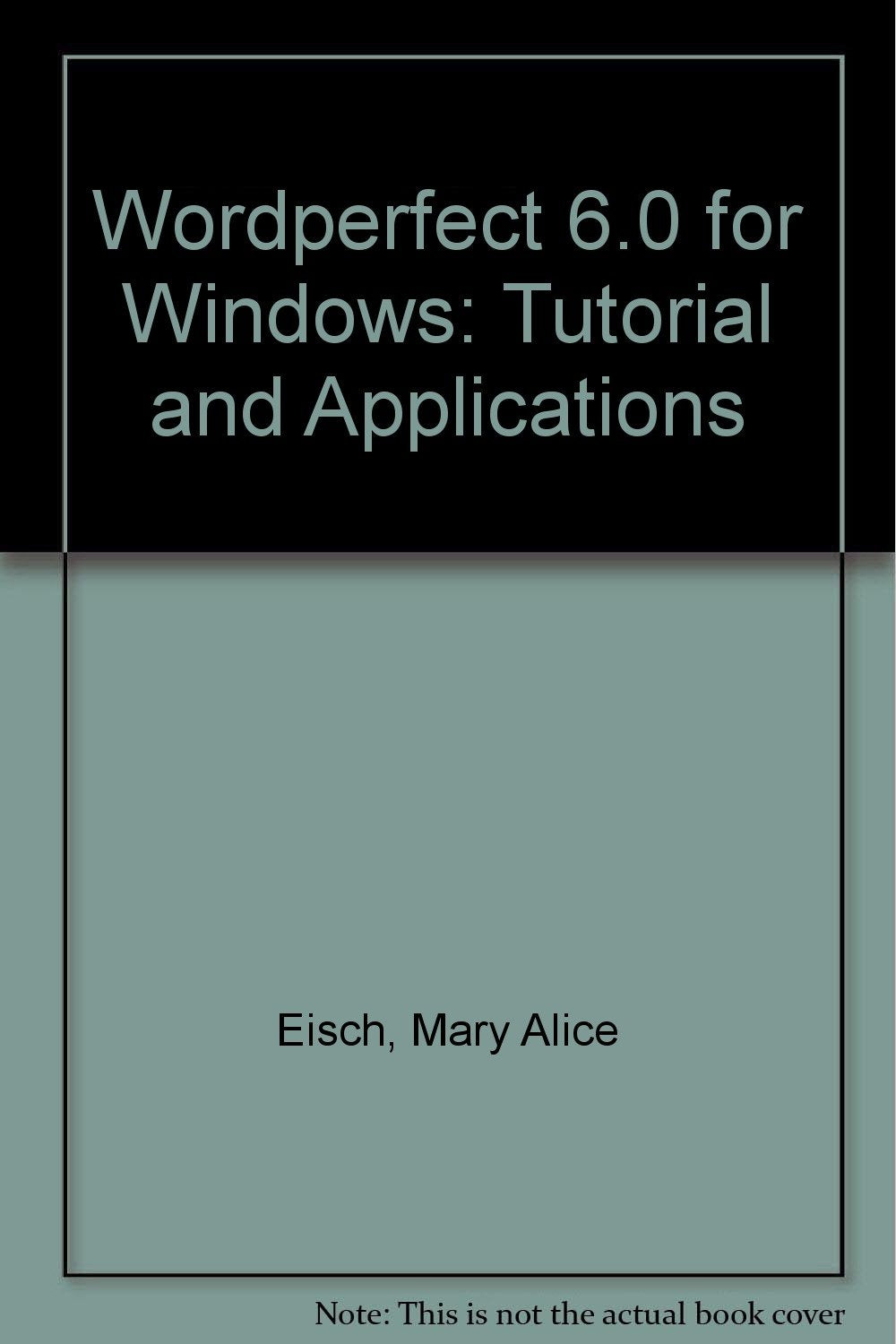 Wordperfect 6.0 for Windows: Tutorial and Applications,Used