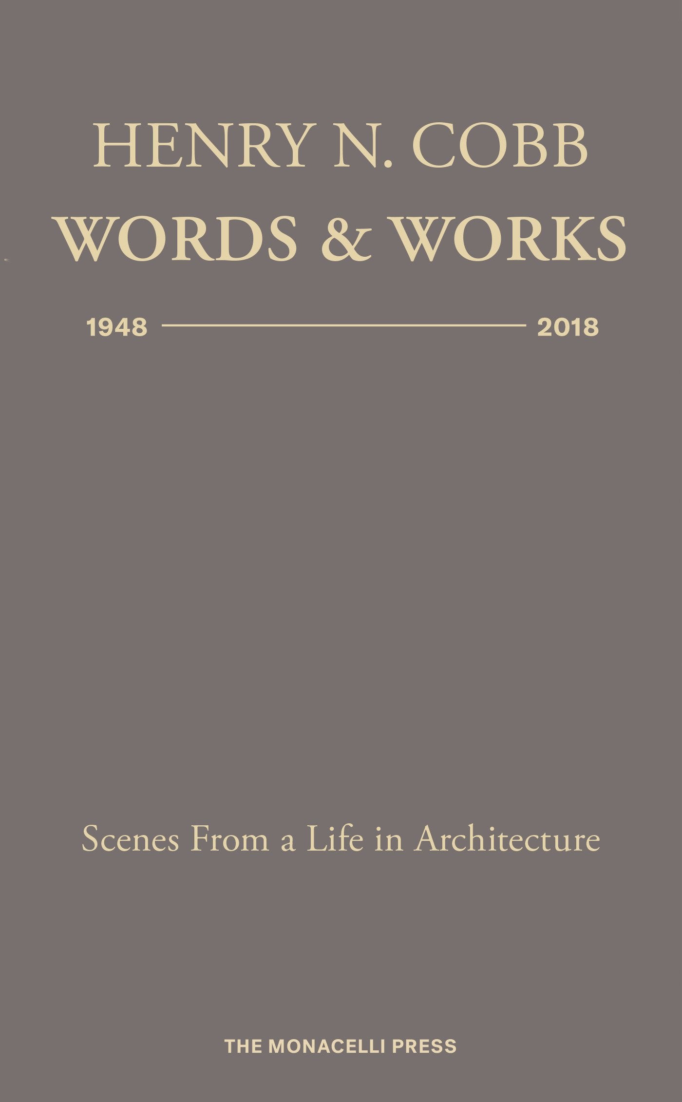 Henry N. Cobb: Words & Works 19482018: Scenes From A Life In Architecture