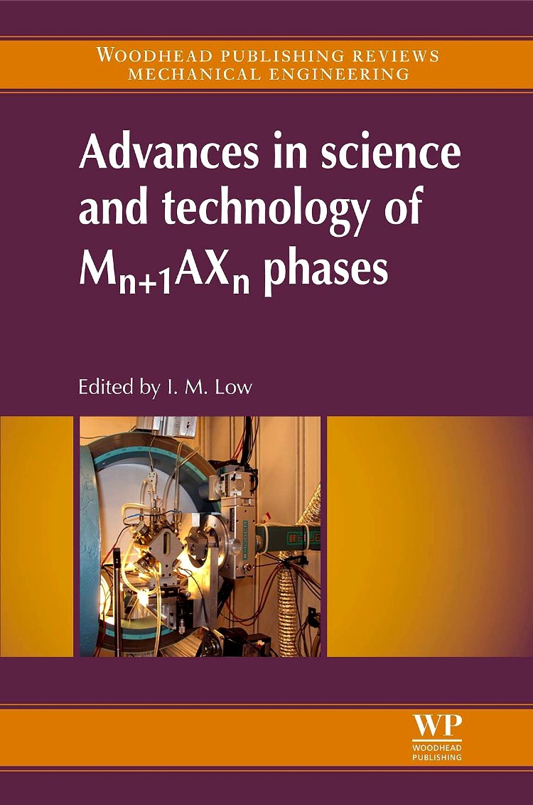 Advances In Science And Technology Of Mn+1Axn Phases (Woodhead Publishing In Mechanical Engineering),Used