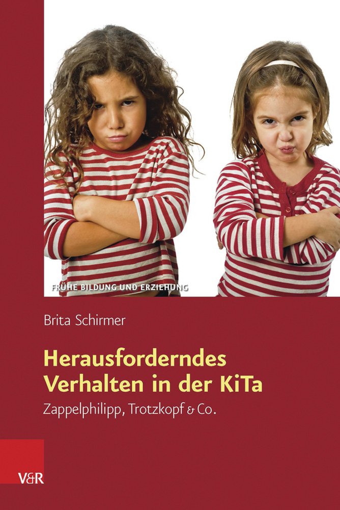 Herausforderndes Verhalten in Der Kita: Zappelphilipp, Trotzkopf & Co. (Fruhe Buhe Bildung und erzierhung) (German Edition),Used