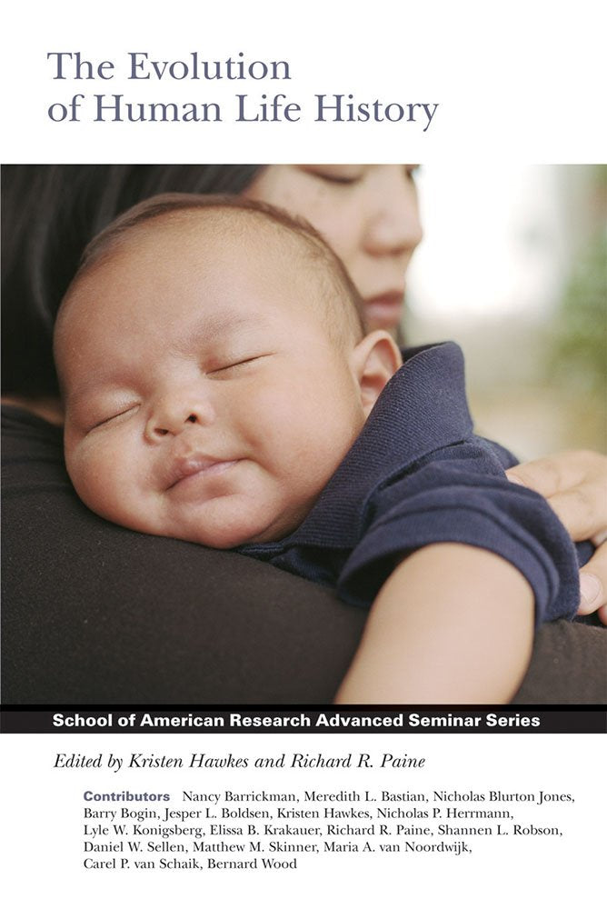 The Evolution of Human Life History (School for Advanced Research Advanced Seminar Series),Used