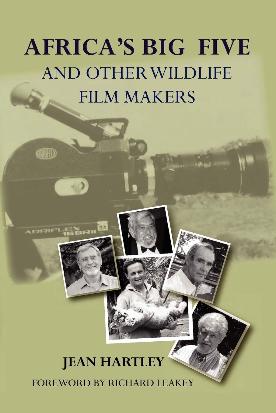 Africa's Big Five and Other Wildlife Filmmakers. A Centenary of Wildlife Filming in Kenya,Used