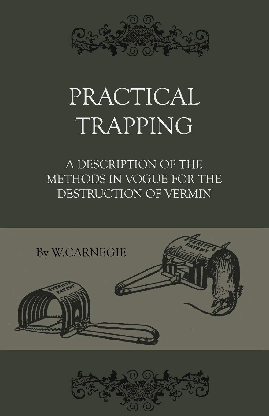 Practical Trapping A Description Of The Methods In Vogue For The Destruction Of Vermin,Used