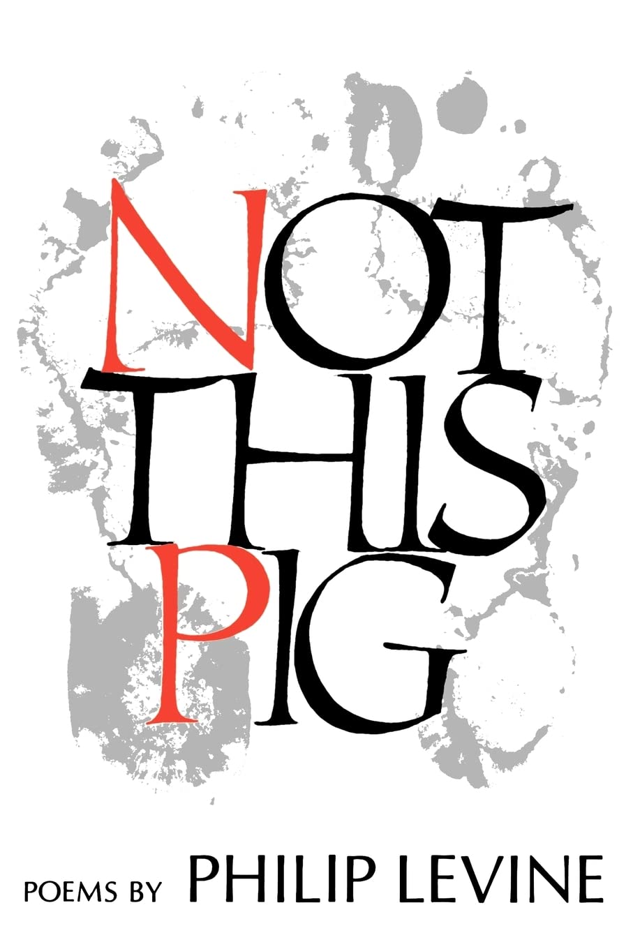 Not This Pig: Poems (Wesleyan Poetry Program),New