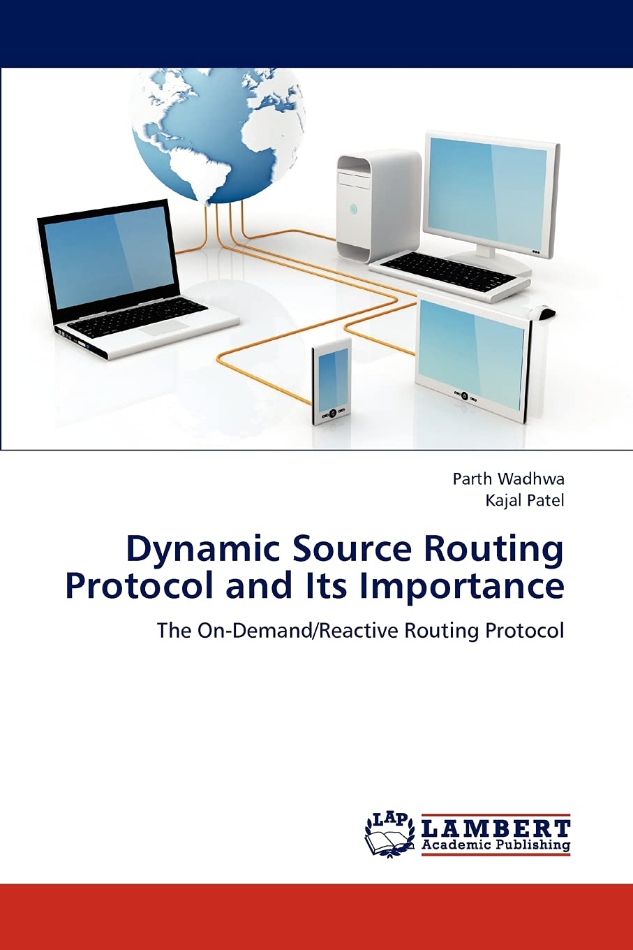 Dynamic Source Routing Protocol and Its Importance: The OnDemand/Reactive Routing Protocol,Used