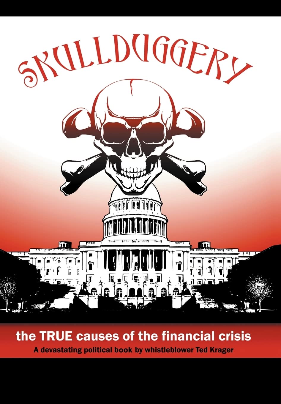 Skullduggery!: The True Causes Of The Financial Crisis,Used