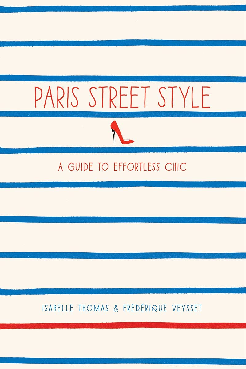 Paris Street Style: A Guide to Effortless Chic,Used