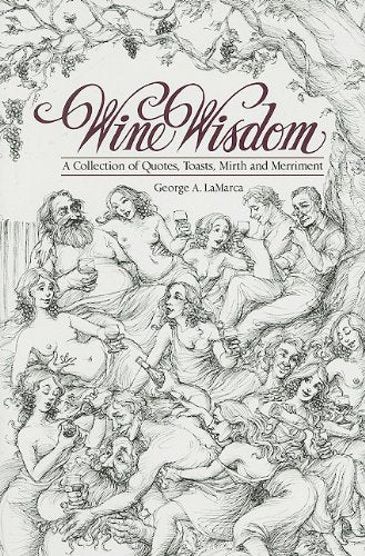 Wine Wisdom: A Collection of Quotes, Toasts, Mirth and Merriment,Used