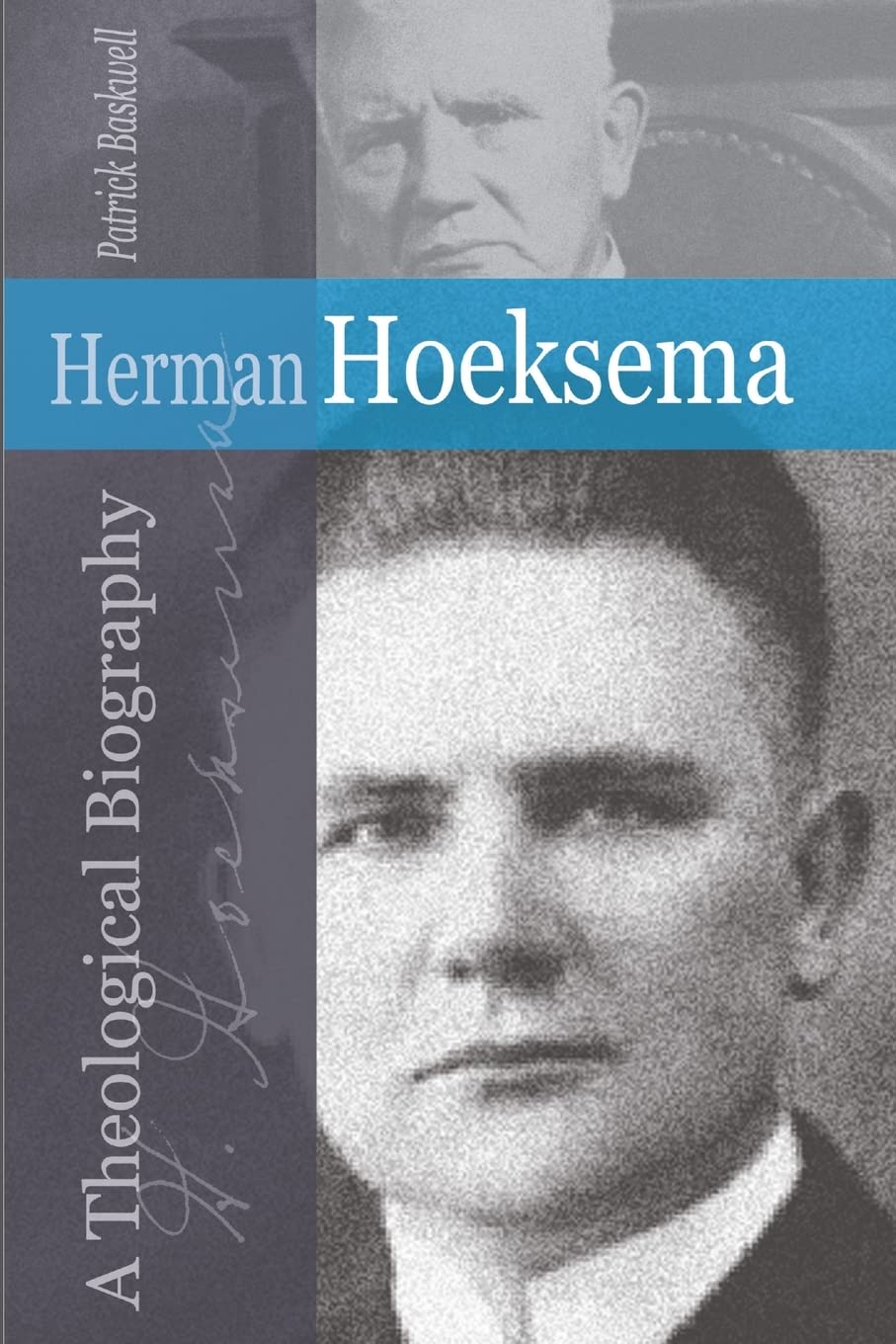 Herman Hoeksema: A Theological Biography,Used