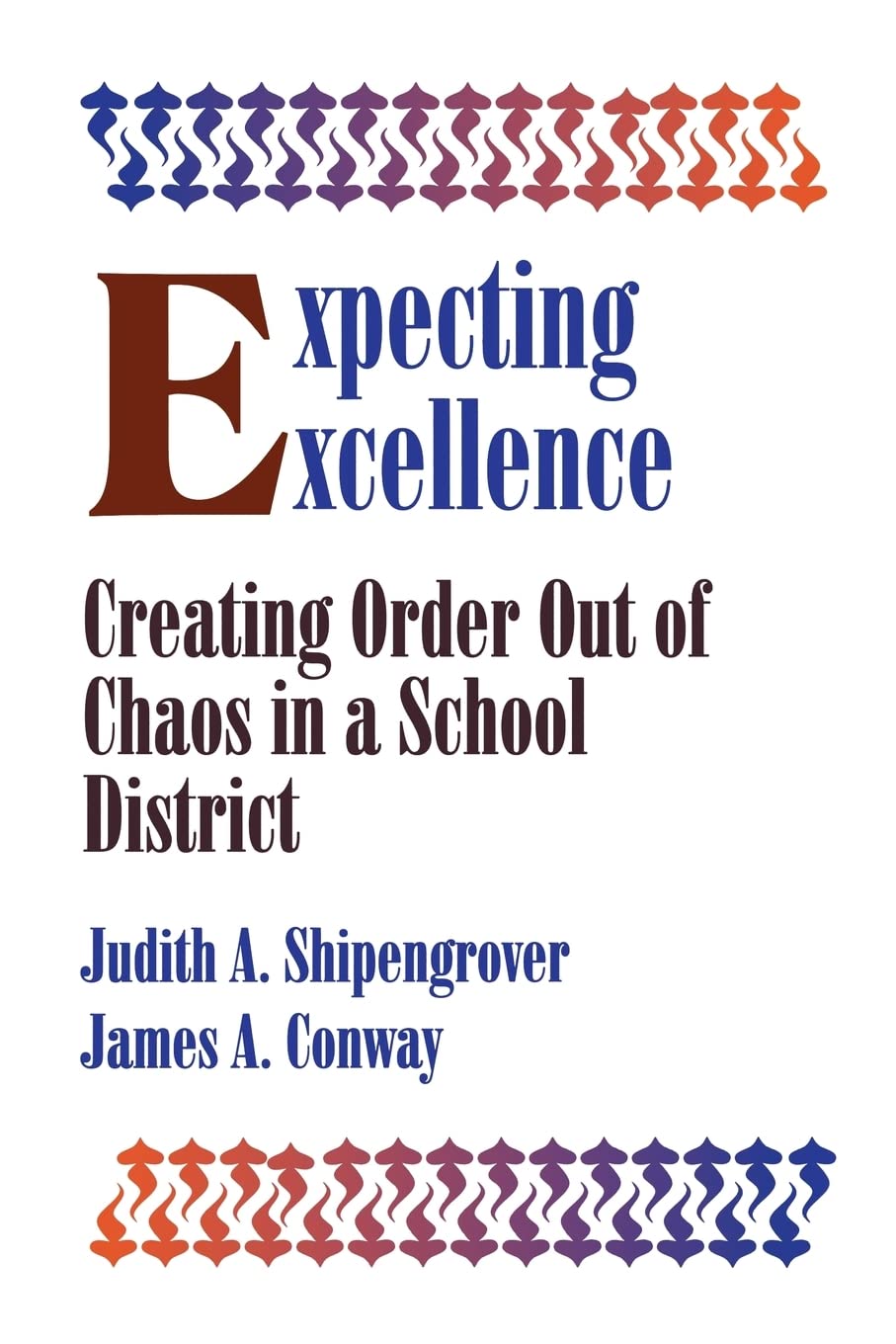 Expecting Excellence: Creating Order Out of Chaos in a School District,Used