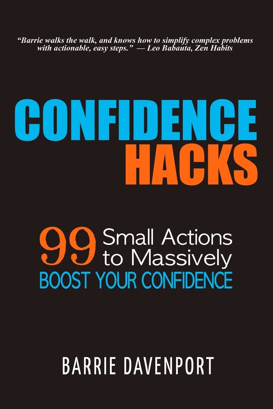 Confidence Hacks: 99 Small Actions To Massively Boost Your Confidence,New