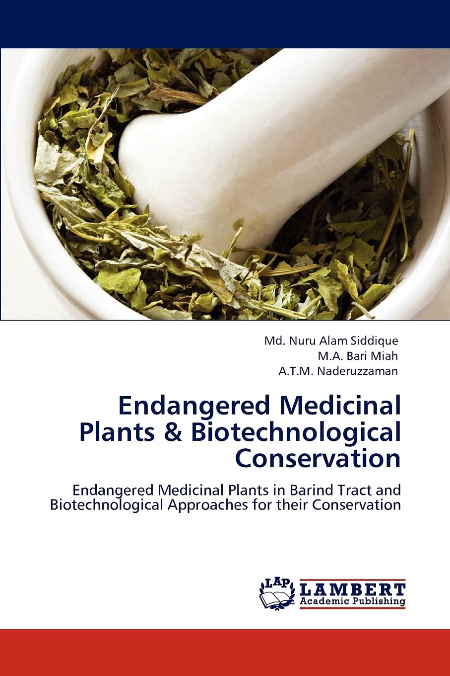 Endangered Medicinal Plants & Biotechnological Conservation: Endangered Medicinal Plants in Barind Tract and Biotechnological Ap,Used