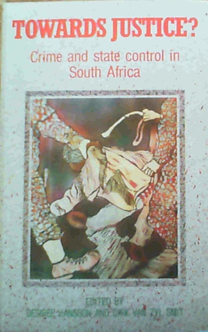 Towards Justice?: Crime and State Control in South Africa (Contemporary South African Debates),Used