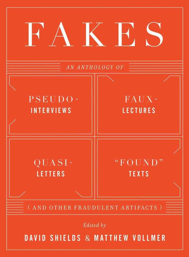 Fakes: An Anthology of PseudoInterviews, FauxLectures, QuasiLetters, 'Found' Texts, and Other Fraudulent Artifacts,Used