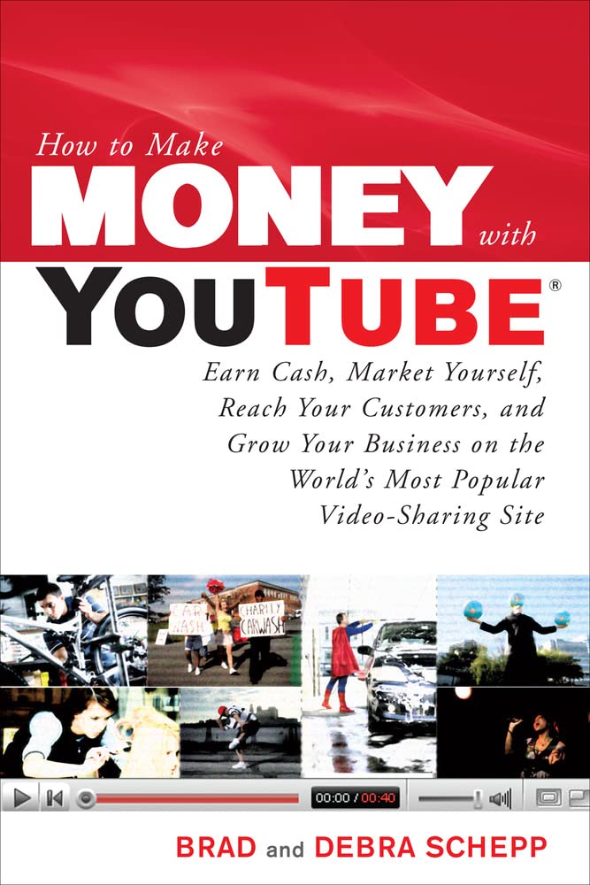 How to Make Money with YouTube: Earn Cash, Market Yourself, Reach Your Customers, and Grow Your Business on the World's Most Pop,New