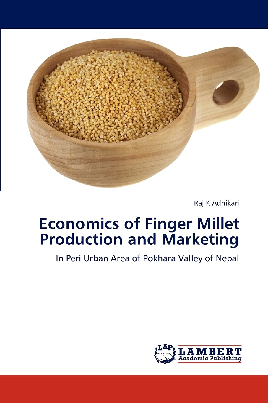 Economics of Finger Millet Production and Marketing: In Peri Urban Area of Pokhara Valley of Nepal,Used