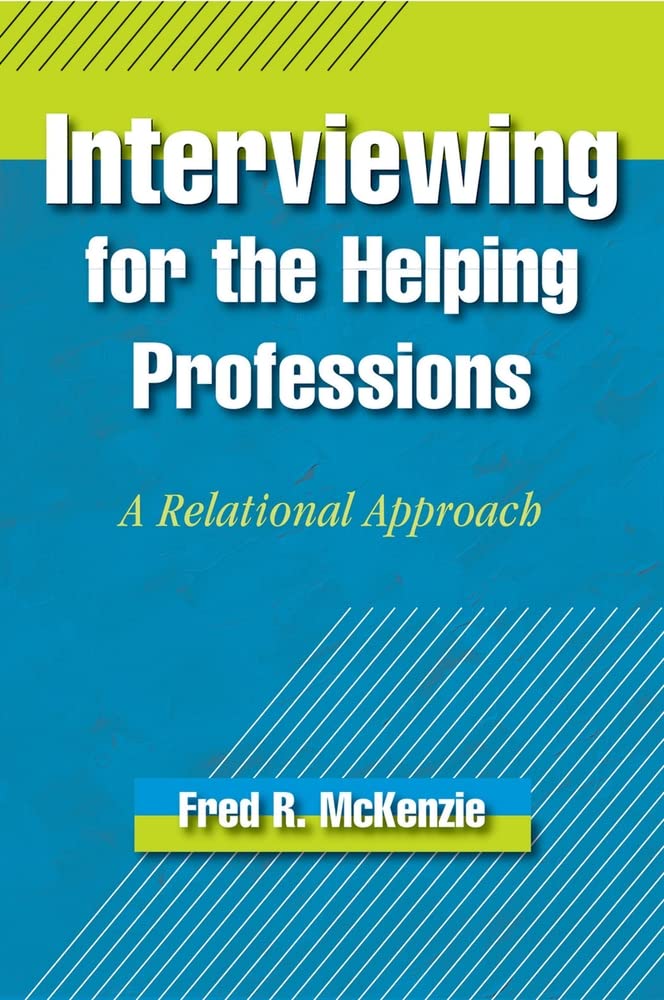 Interviewing for the Helping Professions: A Relational Approach,Used