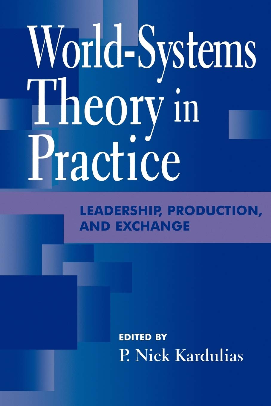 Worldsystems Theory In Practice: Leadership, Production, And Exchange (Of Technology; 24),Used