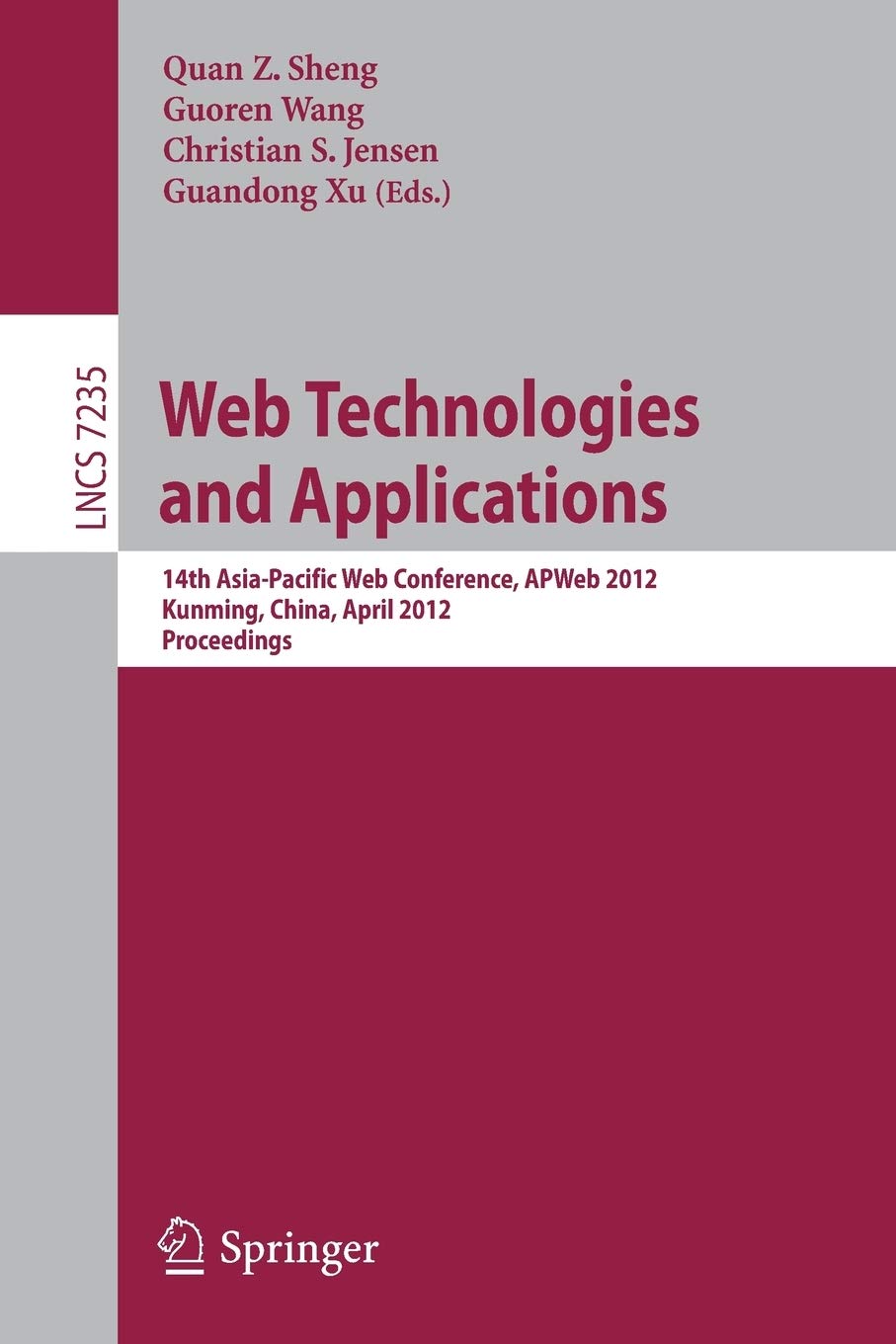Web Technologies and Applications: 14th AsiaPacific Web Conference, APWeb 2012, Kunming, China, April 1113, Proceedings (Lectu,Used