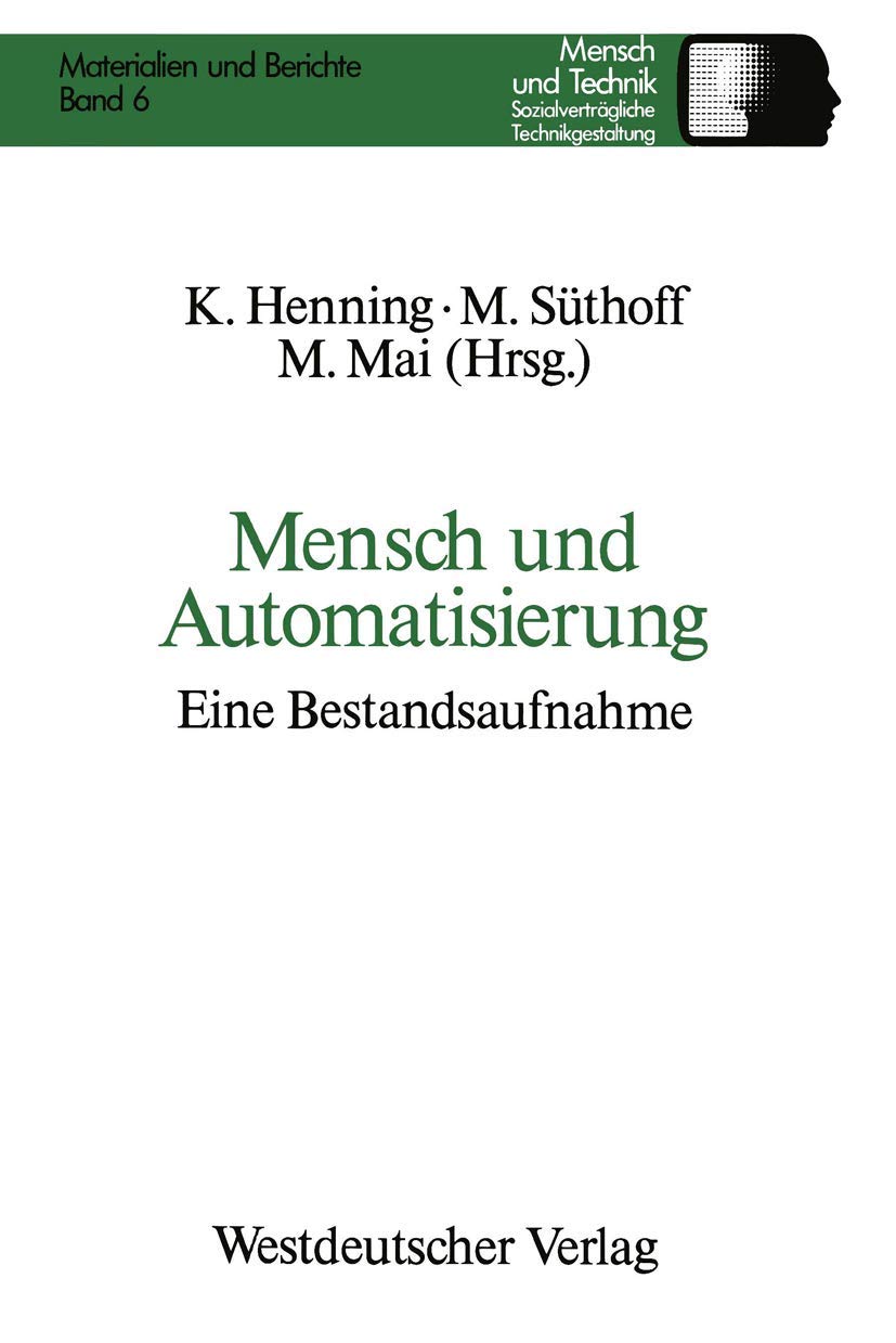 Mensch Und Automatisierung: Eine Bestandsaufnahme (Sozialvertrgliche Technikgestaltung, Materialien Und Berichte) (German Editio,Used