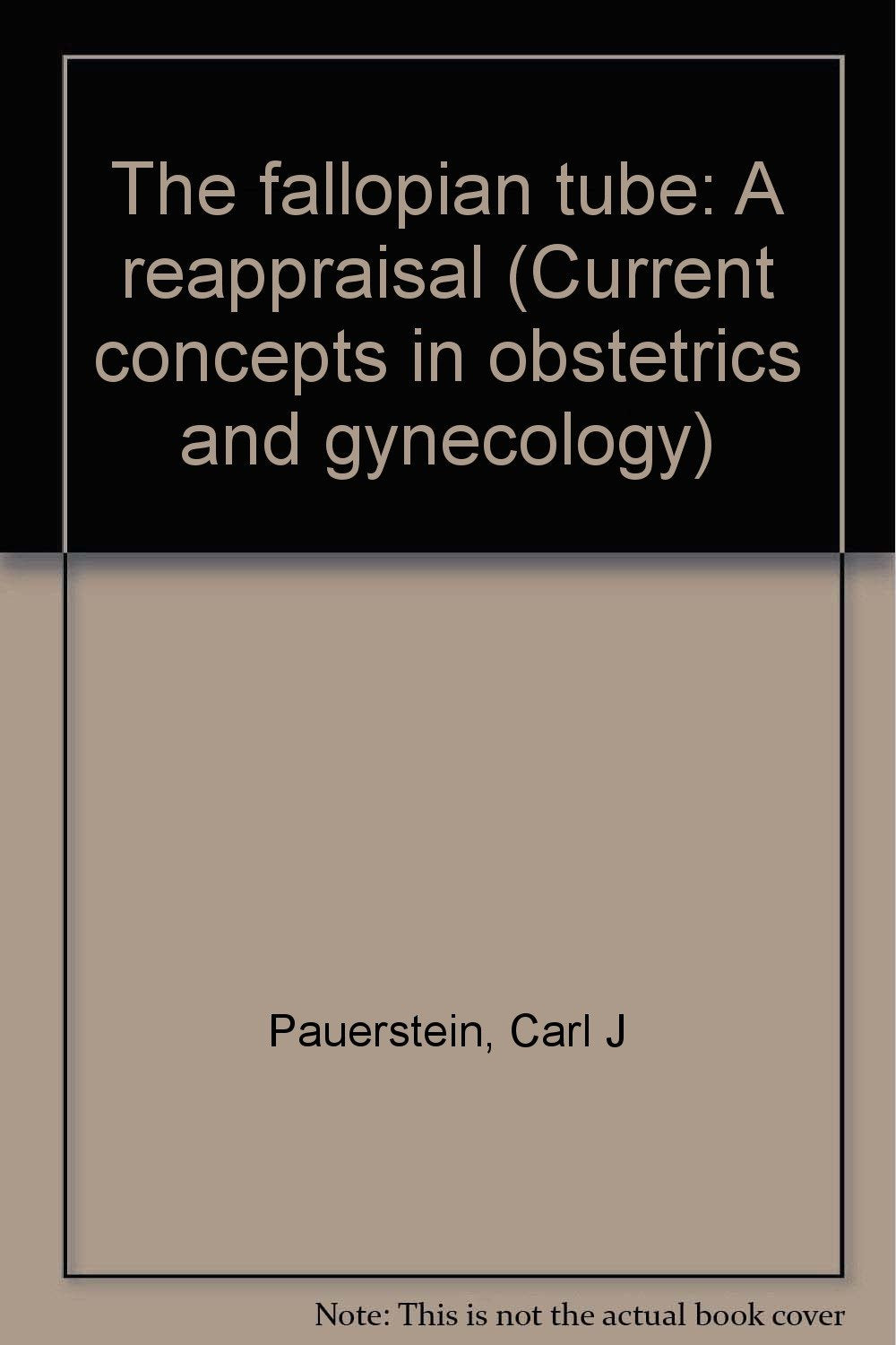The fallopian tube: A reappraisal (Current concepts in obstetrics and gynecology),Used
