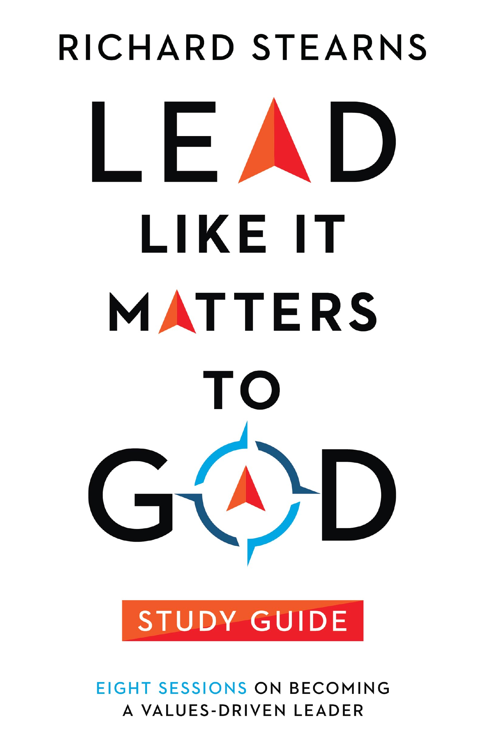 Lead Like It Matters to God Study Guide: Eight Sessions on Becoming a ValuesDriven Leader (Lead Like It Matters to God Set),Used