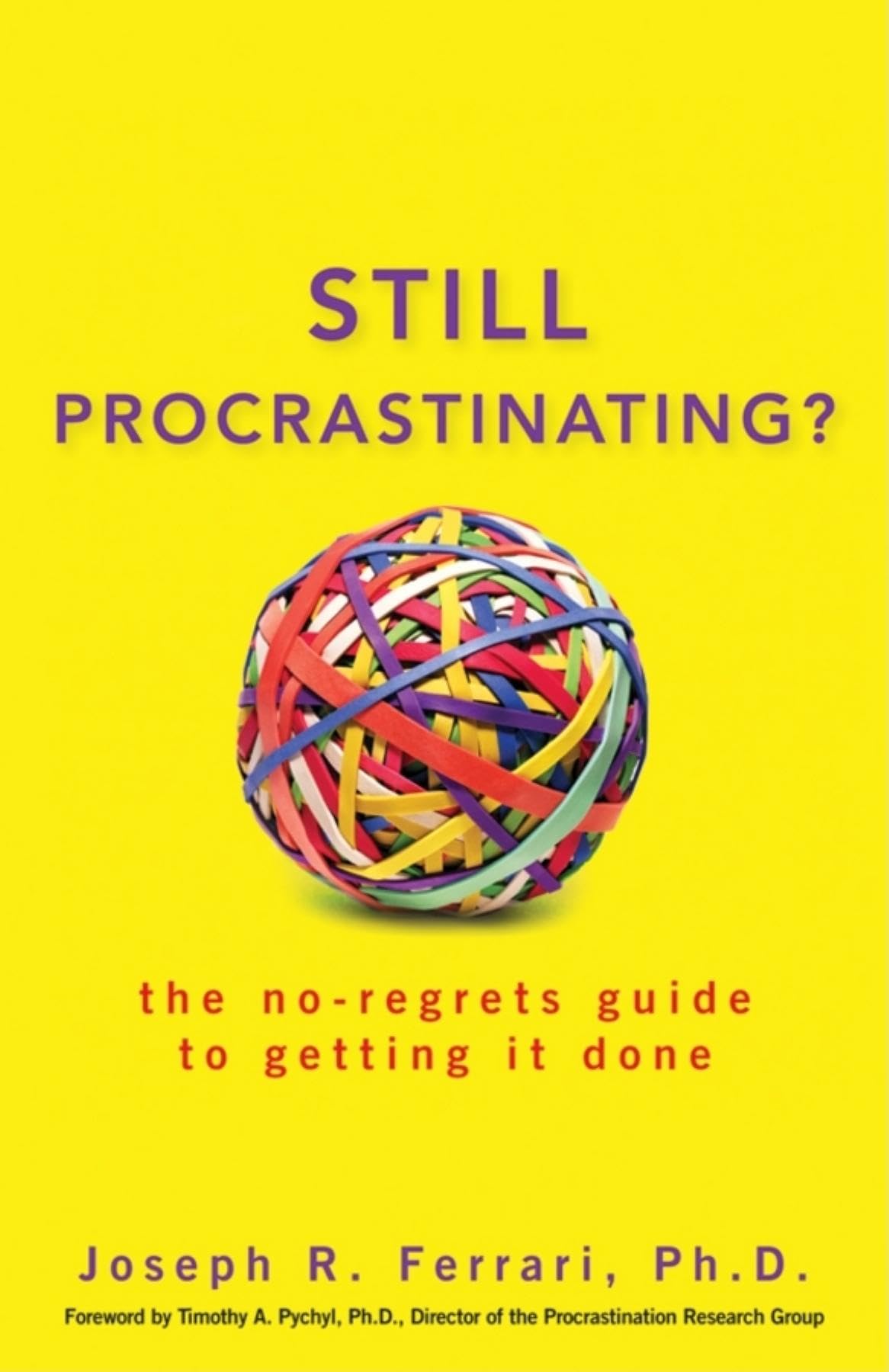 Still Procrastinating: The No Regrets Guide To Getting It Done