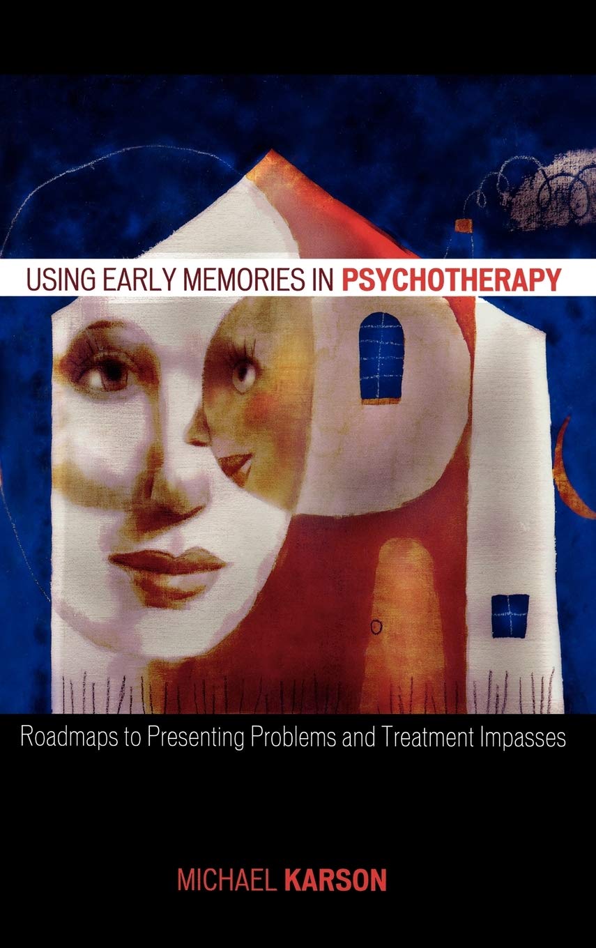 Using Early Memories in Psychotherapy: Roadmaps to Presenting Problems and Treatment Impasses,Used