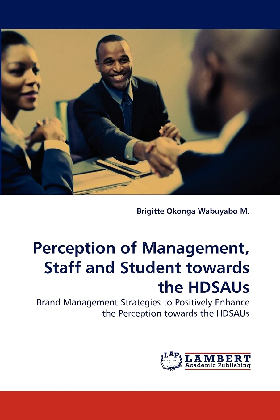 Perception of Management, Staff and Student towards the HDSAUs: Brand Management Strategies to Positively Enhance the Perception,Used