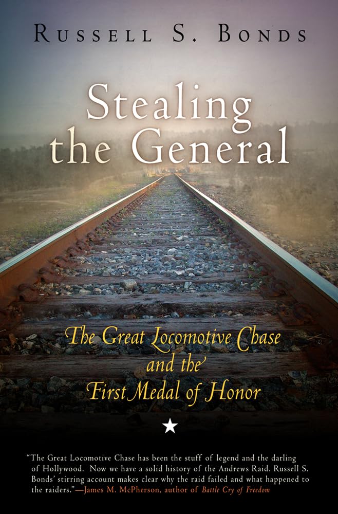 Stealing the General: The Great Locomotive Chase and the First Medal of Honor,Used