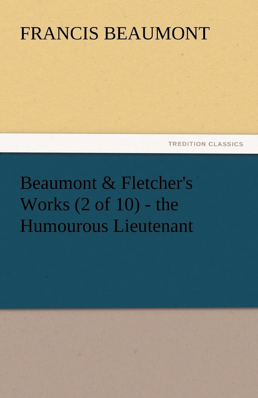 Beaumont & Fletcher's Works (2 of 10) The Humourous Lieutenant,Used