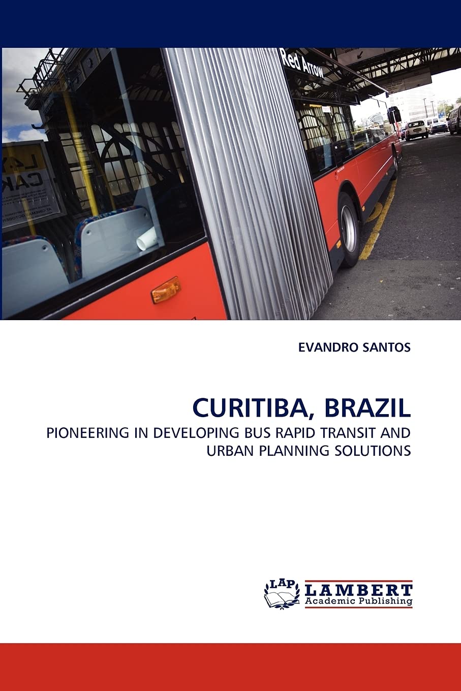 CURITIBA, BRAZIL: PIONEERING IN DEVELOPING BUS RAPID TRANSIT AND URBAN PLANNING SOLUTIONS,Used