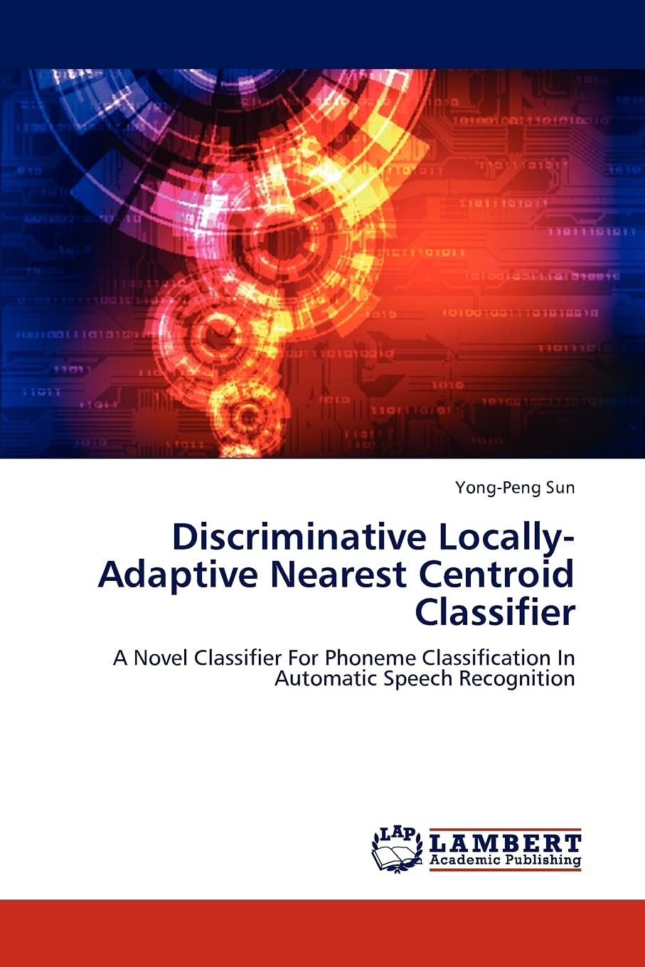 Discriminative LocallyAdaptive Nearest Centroid Classifier: A Novel Classifier For Phoneme Classification In Automatic Speech R,Used