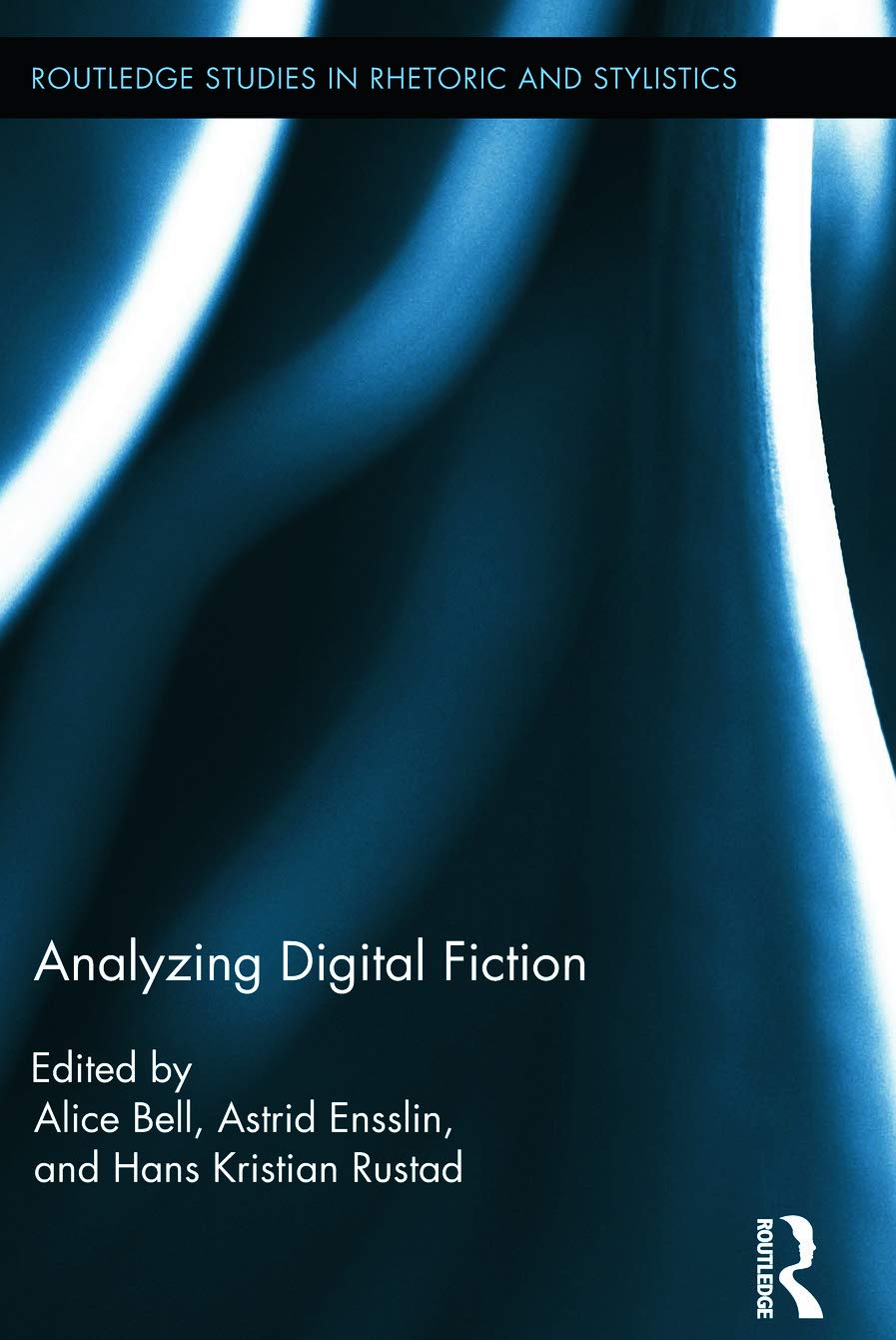 Analyzing Digital Fiction (Routledge Studies in Rhetoric and Stylistics),New
