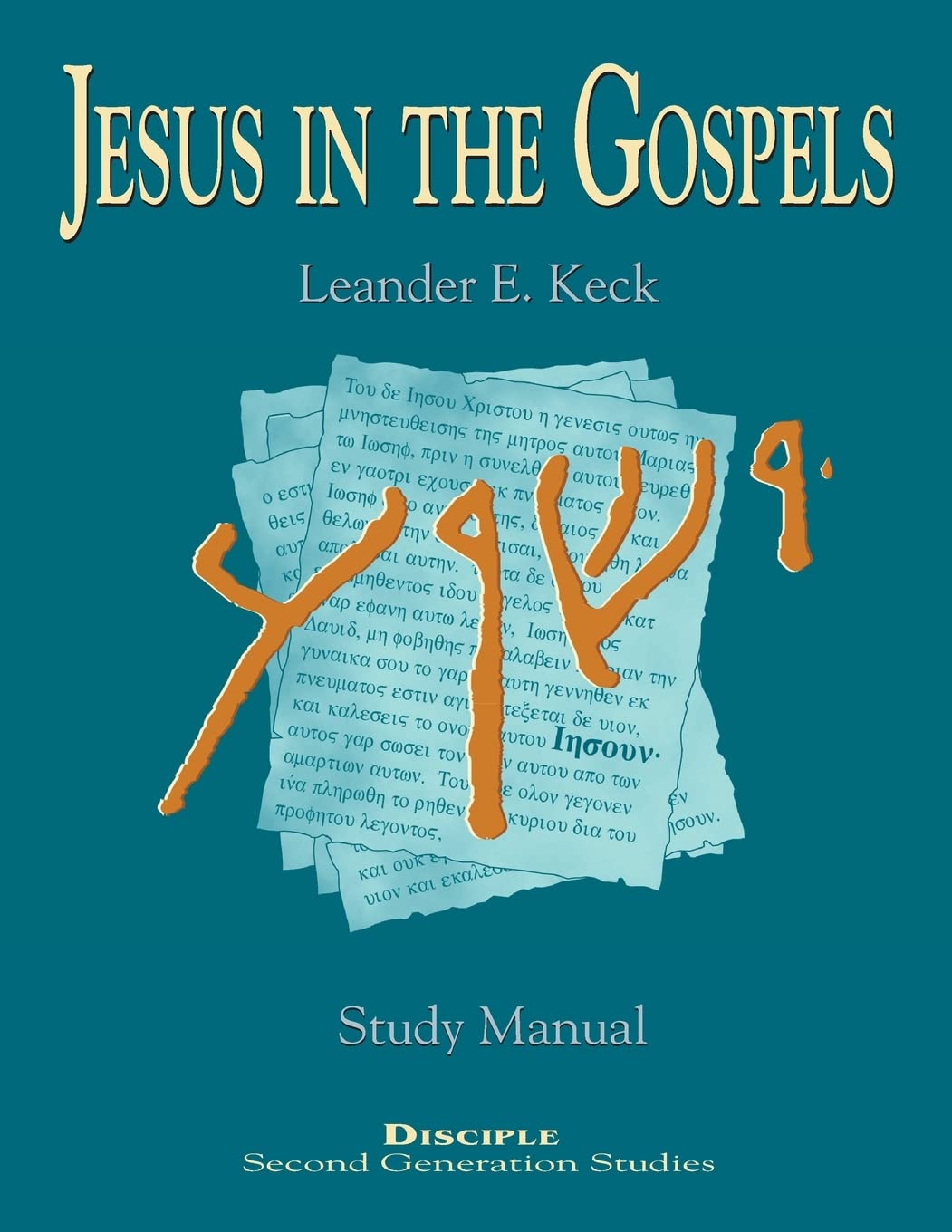 Jesus in the Gospels: Study Manual (Disciple Second Generation Studies),New