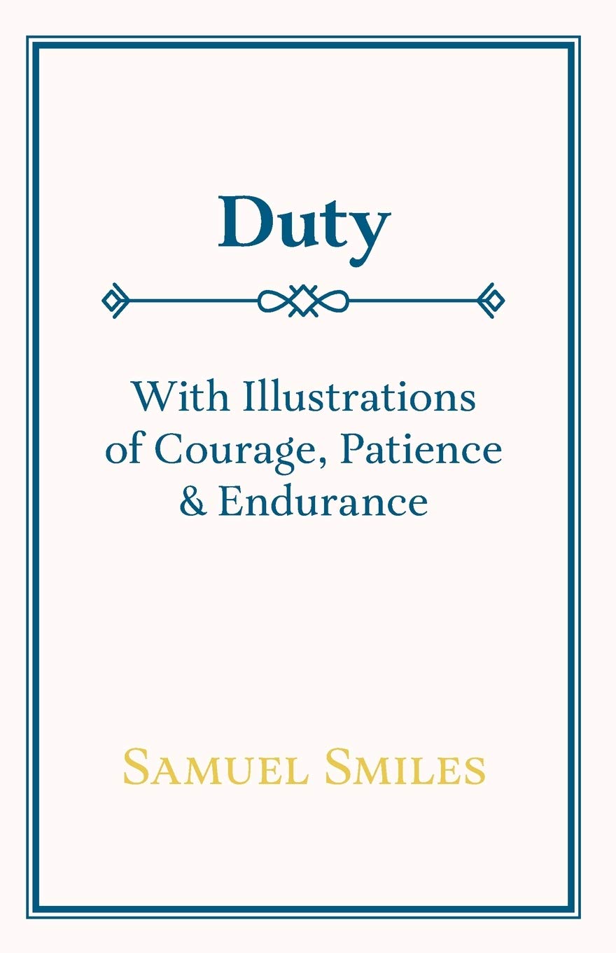 Duty  With Illustrations of Courage, Patience & Endurance,Used
