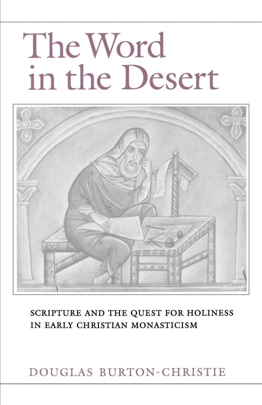 The Word in the Desert: Scripture and the Quest for Holiness in Early Christian Monasticism,Used