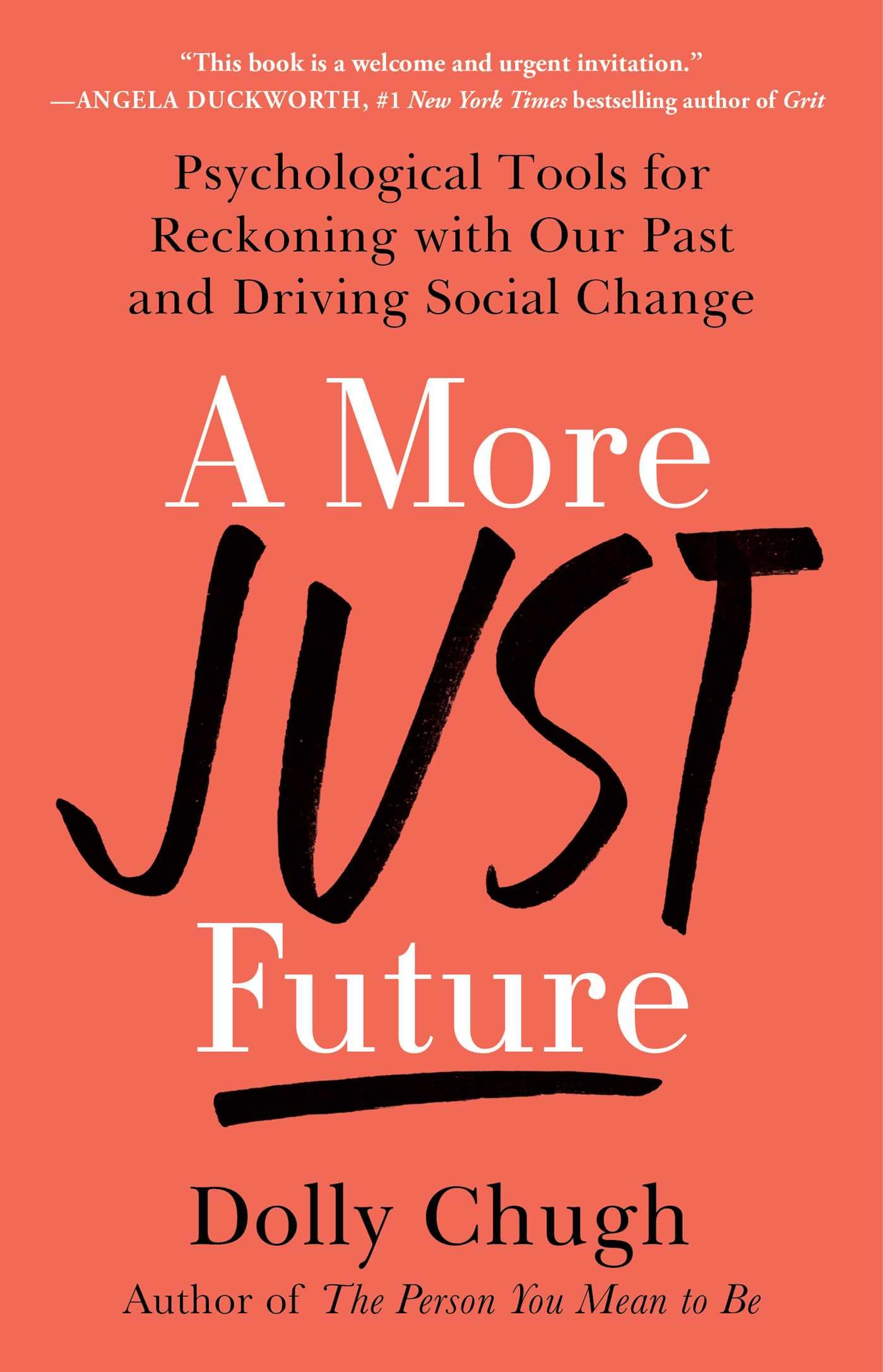 A More Just Future: Psychological Tools for Reckoning with Our Past and Driving Social Change,New