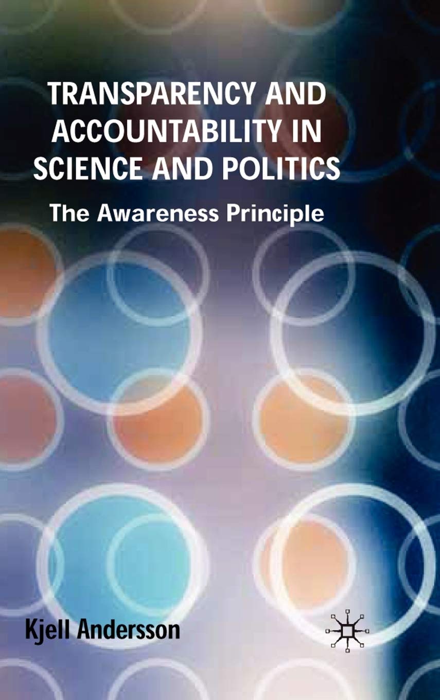 Transparency and Accountability in Science and Politics: The Awareness Principle,New