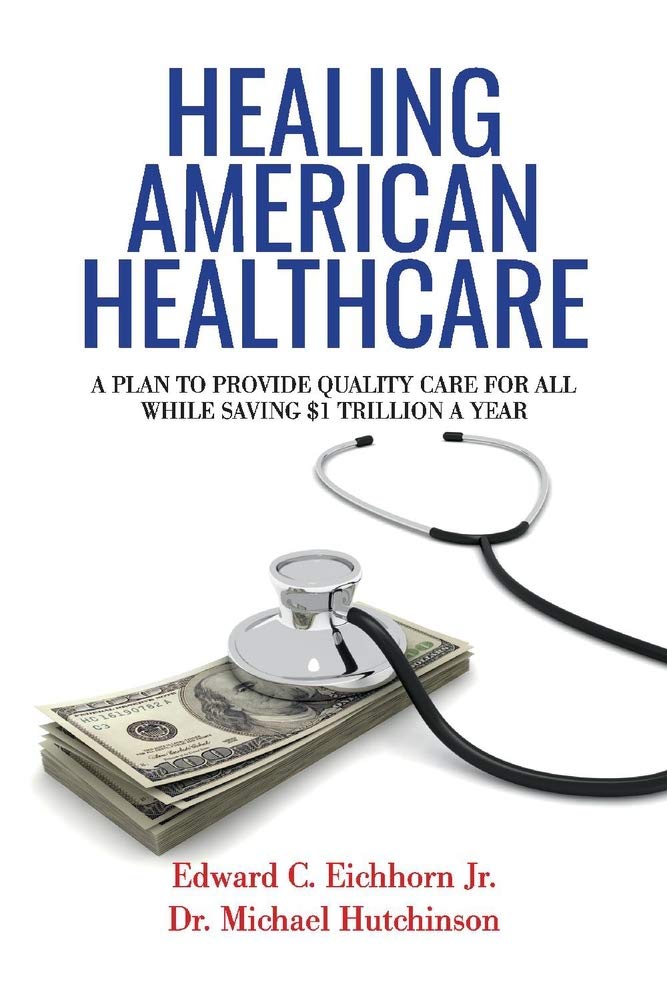 Healing American Healthcare: A Plan to Provide Quality Care for All, While Saving $1 Trillion a Year (1),Used